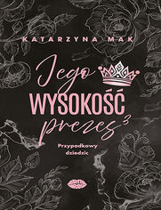 Okładka książki Jego wysokość prezes 3. Przypadkowy dziedzic