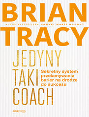 Okładka książki Jedyny taki coach. Sekretny system przełamywania barier na drodze do sukcesu