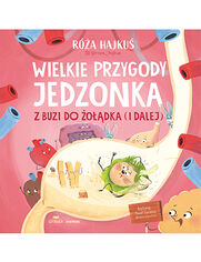 Okładka książki Wielkie przygody jedzonka. Z buzi do żołądka (i dalej)