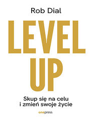 Okładka książki Level up! Skup się na celu i zmień swoje życie