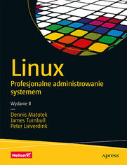 Linux. Profesjonalne administrowanie systemem. Wydanie II