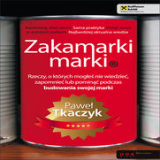 Zakamarki marki. Rzeczy, o których mogłeś nie wiedzieć, zapomnieć lub pominąć podczas budowania swojej marki