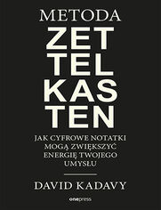 Okładka książki Metoda Zettelkasten. Jak cyfrowe notatki mogą zwiększyć energię Twojego umysłu