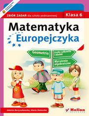 Matematyka Europejczyka. Zbiór zadań dla szkoły podstawowej. Klasa 6
