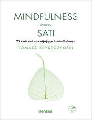 Okładka książki Mindfulness znaczy sati. 25 ćwiczeń rozwijających mindfulness