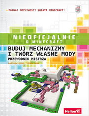 Okładka książki Minecraft. Buduj mechanizmy i twórz własne mody. Przewodnik mistrza