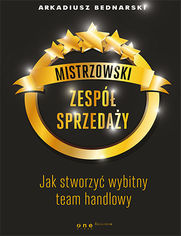 Okładka książki Mistrzowski zespół sprzedaży. Jak stworzyć wybitny team handlowy