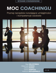 Okładka książki Moc coachingu. Poznaj narzędzia rozwijające umiejętności i kompetencje osobiste. Wydanie II rozszerzone