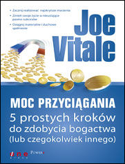 Okładka książki Moc Przyciągania. 5 prostych kroków do zdobycia bogactwa (lub czegokolwiek innego)