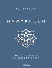 Nawyki zen. Mała książka na resztę życia