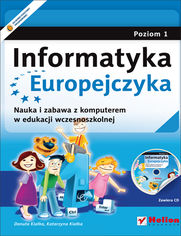 Okładka książki Informatyka Europejczyka. Nauka i zabawa z komputerem w edukacji wczesnoszkolnej. Poziom 1 (Wydanie II)