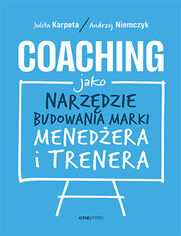 Okładka: Coaching jako narzędzie budowania marki menedżera i trenera