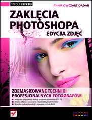 Okładka: Zaklęcia Photoshopa. Edycja zdjęć
