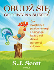 Okładka książki Obudź się gotowy na sukces. Jak zwiększyć poziom energii i osiągnąć każdy cel dzięki porannej rutynie