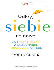 Okładka książki Odkryj siebie na nowo. Jak zdefiniować własną markę i zbudować karierę