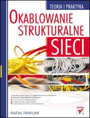 Okładka książki Okablowanie strukturalne sieci. Teoria i praktyka