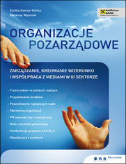 Okładka książki Organizacje pozarządowe. Zarządzanie, kreowanie wizerunku i współpraca z mediami w III sektorze