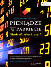 Okładka książki Pieniądze leżą na parkiecie. Giełda dla niepokornych