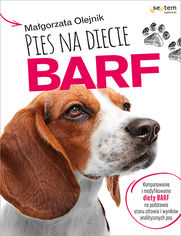 Okładka książki Pies na diecie BARF. Komponowanie i modyfikowanie diety BARF na podstawie stanu zdrowia i wyników analitycznych psa
