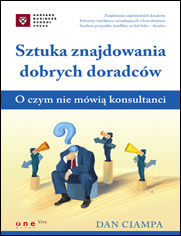 Okładka książki Sztuka znajdowania dobrych doradców. O czym nie mówią konsultanci