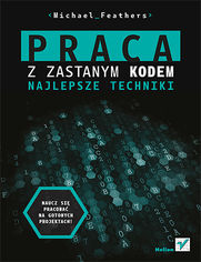 Okładka książki Praca z zastanym kodem. Najlepsze techniki