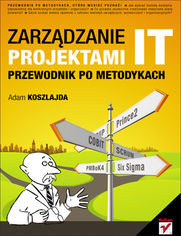 Okładka książki Zarządzanie projektami IT. Przewodnik po metodykach