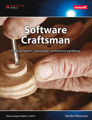 Software Craftsman. Profesjonalizm, czysty kod i techniczna perfekcja - Sandro Mancuso