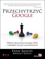 Okładka książki Przechytrzyć Google. Odkryj skuteczną strategię SEO i zdobądź szczyty wyszukiwarek