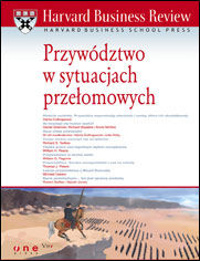 Okładka książki Harvard Business Review. Przywództwo w sytuacjach przełomowych