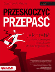 Okładka książki Przeskoczyć przepaść. Jak trafić z nowoczesnym produktem do każdego klienta