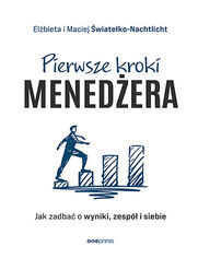 Okładka książki Pierwsze kroki menedżera. Jak zadbać o wyniki, zespół i siebie