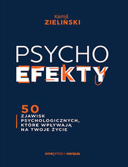 Okładka książki PSYCHOefekty. 50 zjawisk psychologicznych, które wpływają na Twoje życie