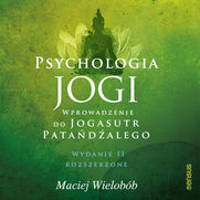 Psychologia jogi. Wprowadzenie do "Jogasutr" Patańdźalego. Wydanie II rozszerzone