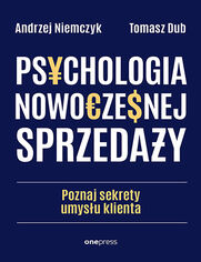 Okładka książki Psychologia nowoczesnej sprzedaży. Poznaj sekrety umysłu klienta