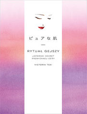Okładka książki Rytuał gejszy. Japoński sekret promiennej cery