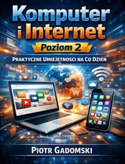 Okładka: Komputer i Internet Poziom 2,Praktyczne umiejętności na co dzień