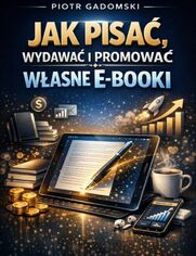 Okładka: Jak pisać, wydawać i promować własne e‑booki