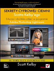 Okładka książki Sekrety cyfrowej ciemni Scotta Kelbyego. Edycja i obróbka zdjęć w programie Adobe Photoshop Lightroom