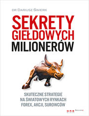 Okładka książki Sekrety giełdowych milionerów. Skuteczne strategie na światowych rynkach Forex, akcji, surowców
