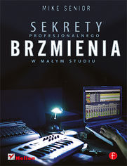 Okładka książki Sekrety profesjonalnego brzmienia w małym studiu