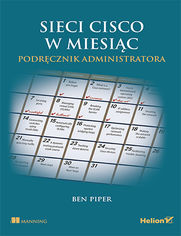 Okładka: Sieci Cisco w miesiąc. Podręcznik administratora