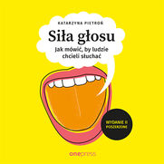 Siła głosu. Jak mówić, by ludzie chcieli słuchać. Wydanie II poszerzone