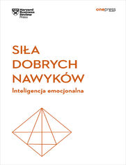 Okładka książki Siła dobrych nawyków. Inteligencja emocjonalna. Harvard Business Review