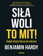 Okładka książki Siła woli to mit! Znajdź ukryte klucze do sukcesu