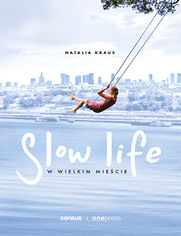 Okładka książki Slow life w wielkim mieście
