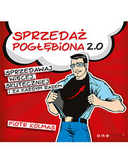 Okładka książki Sprzedaż pogłębiona 2.0. Sprzedawaj więcej, skuteczniej i za każdym razem