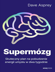 Okładka książki Supermózg. Skuteczny plan na pobudzenie energii umysłu w dwa tygodnie
