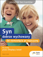 Okładka książki Syn dobrze wychowany. Od niemowlęcia po mężczyznę. Poradnik bez kantów