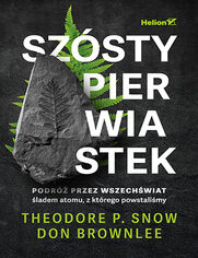 Okładka książki Szósty pierwiastek. Podróż przez Wszechświat śladem atomu, z którego powstaliśmy