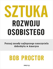 Okładka książki Sztuka rozwoju osobistego. Poznaj zasady najlepszego nauczyciela dobrobytu w Ameryce